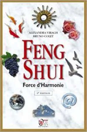 Feng Shui, Force d&#039;Harmonie - Alexandra VIRAGH