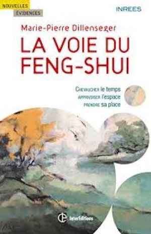 La voie du Feng shui - Marie-Pierre DILLENSEGER