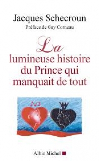 La lumineuse histoire du Prince qui manquait de tout - Jacques SCHECROUN