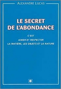Le secret de l&#039;abondance - Alexandre LUCAS
