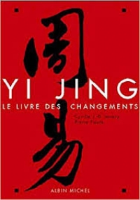 Yi Jing- le livre des changements - Cyrille-D. JAVARY